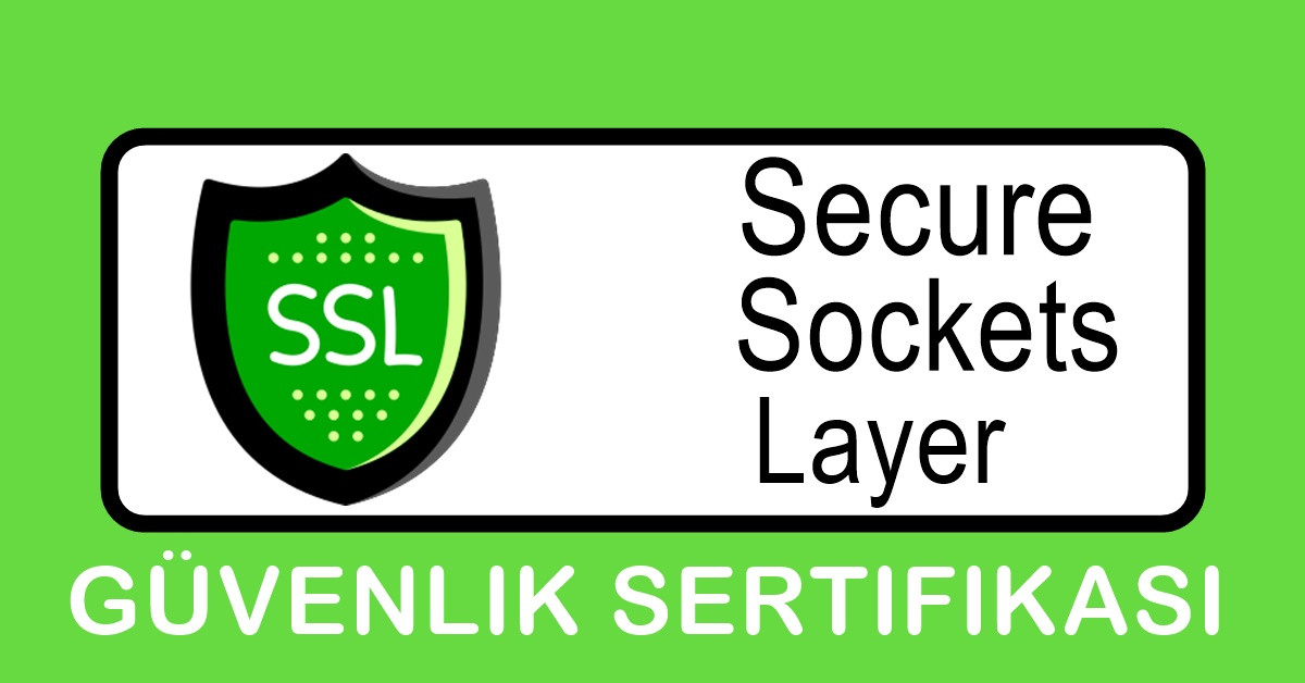 SSL Sertifikası Nedir? Ne İşe Yarar?